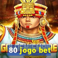 80 jogo bet